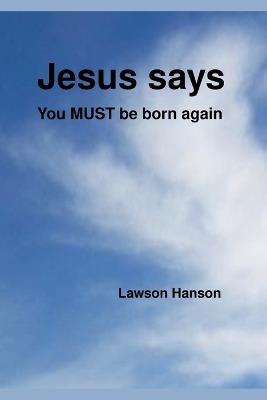 Jesus says ``You MUST be born again'' - Lawson Hanson - cover