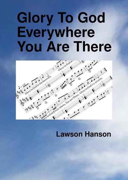 Glory To God Everywhere You Are There