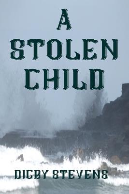 A Stolen Child - Digby Stevens - cover