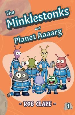 The Minklestonks and Planet Aaaarg - Rob Clare - cover