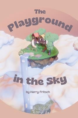 The Playground in the Sky - Harry Fritsch - cover