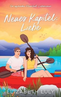 Neues Kapitel: Liebe: Ein sapphischer Kleinstadt-Liebesroman - Elizabeth Luly - cover