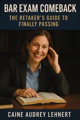 Bar Exam Comeback: The Retaker's Guide to Finally Passing - Caine Audrey Lehnert - cover