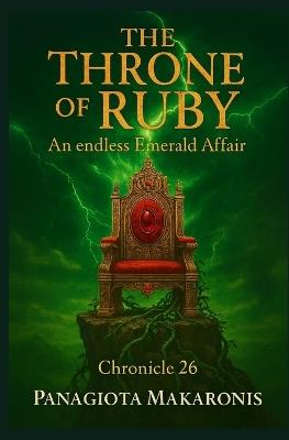 The Throne of Ruby an Endless Emerald Affair: Chronicle 26 - Panagiota Makaronis - cover