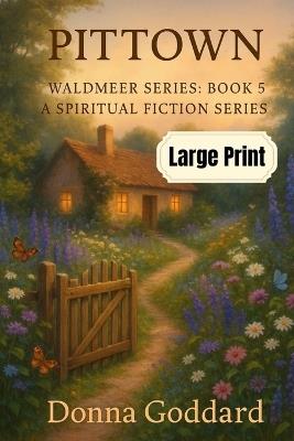 Pittown: A Spiritual Fiction Series Large Print - Donna Goddard - cover