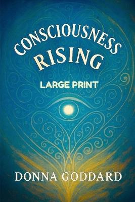 Consciousness Rising: Large Print - Donna Goddard - cover