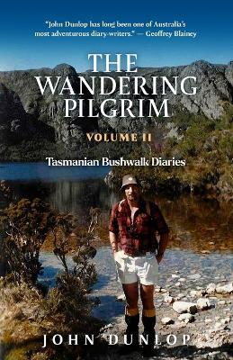 The Wandering Pilgrim: Tasmanian Bushwalk Diaries - John Dunlop - cover