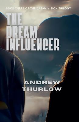 The Dream Influencer - Andrew Thurlow - cover