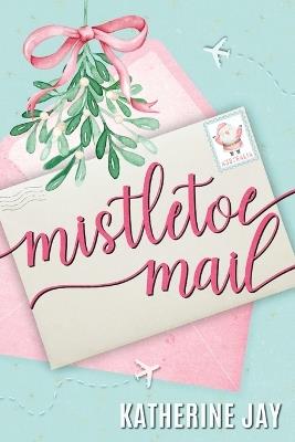 Mistletoe Mail - Katherine Jay - cover