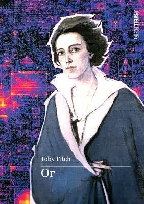 Or, an Autobiography - Toby Fitch - cover