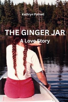 The Ginger Jar: A Love Sory - Kathryn Purnell - cover