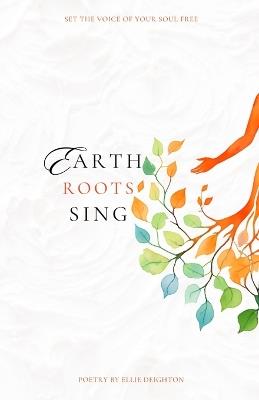 Earth Roots Sing - Ellie A Deighton - cover