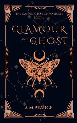 Glamour and Ghost - A M Pearce - cover