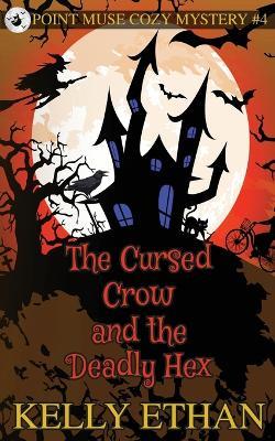The Cursed Crow and the Deadly Hex - Kelly Ethan - cover
