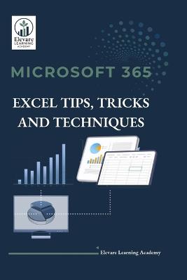 Microsoft 365 Excel Tips, Tricks and Techniques - Elevare Learning Academy - cover