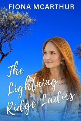 The Lightning Ridge Ladies - Fiona McArthur - cover