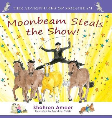 Moonbeam Steals the Show! - Shahron Ameer - cover