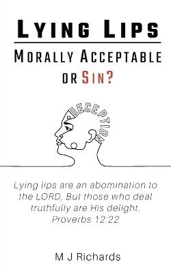 Lying Lips: Morally Acceptable or Sin? - M J Richards - cover