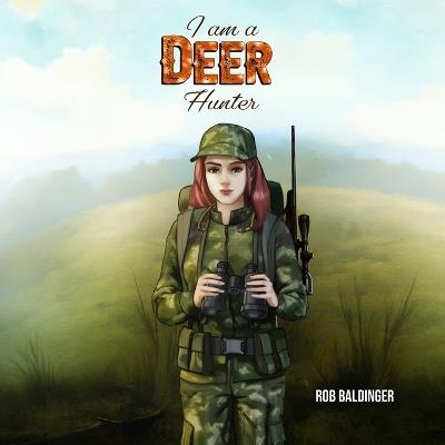 I Am a Deer Hunter - Rob Baldinger - cover
