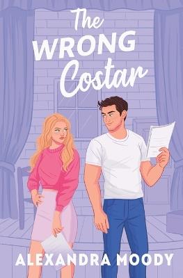 The Wrong Costar - Alexandra Moody - cover