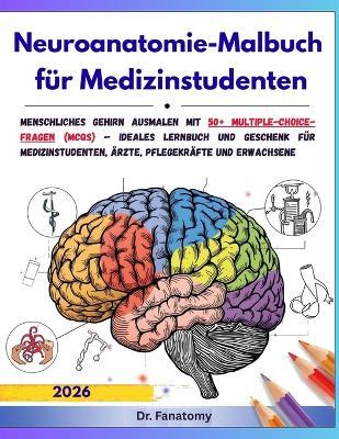 Neuroanatomie-Malbuch für Medizinstudenten: Ideales Lernbuch und Geschenk für Medizinstudenten, Ärzte, Pflegekräfte und Erwachsene - Fanatomy - cover