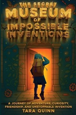 The Secret Museum of Impossible Inventions - Tara Quinn - cover
