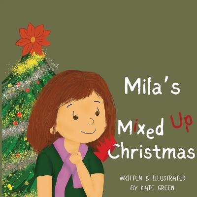 Mila's Mixed Up Christmas - Kate M Green - cover