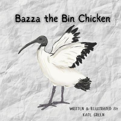 Bazza the Bin Chicken - Kate Green - cover