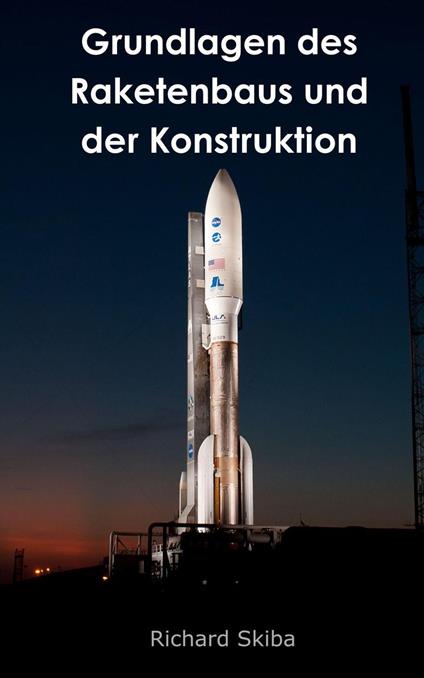 Grundlagen des Raketenbaus und der Konstruktion