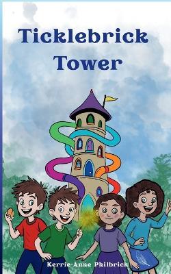 Ticklebrick Tower - Kerrie-Anne Philbrick - cover