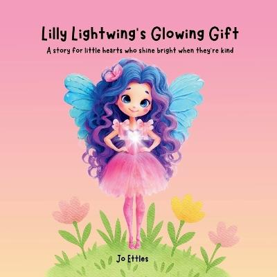 Lilly Lightwings Glowing Gift - Jo Ettles - cover