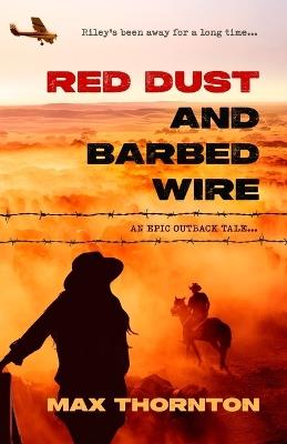 Red Dust and Barbed Wire: An Epic Outback Tale - Max Thornton - cover