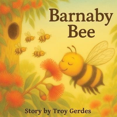 Barnaby Bee - Troy Gerdes - cover