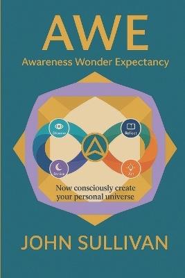 Awe: Now Consciously Create Your Personal Universe - John Sullivan - cover