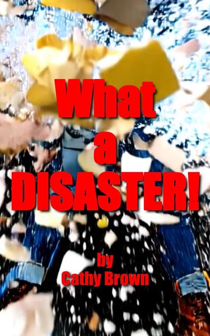 What a Disaster! - Cathy Brown - ebook