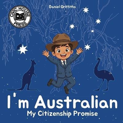 I'm Australian: My Citizenship Promise - Daniel Griffiths - cover