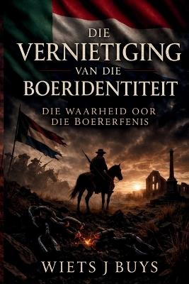Die Vernietiging van die Boeridentiteit - Wiets J Buys - cover