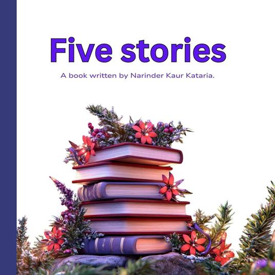 Five Stories - NARINDER KATARIA - ebook