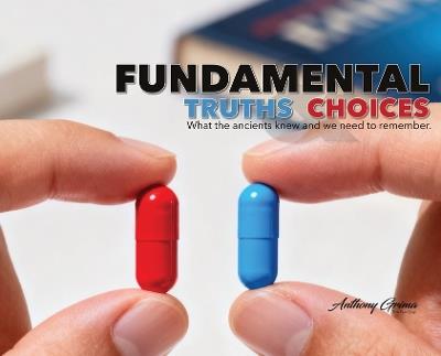 Fundamental Truths & Choices: What the ancients knew and we need to remember - Anthony Grima - cover