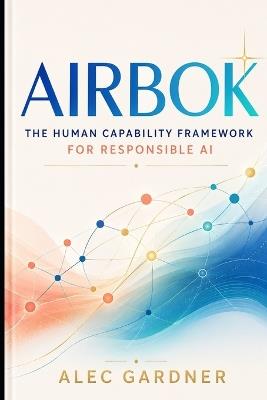 AIRBOK The Human Capability Framework for Responsible AI - Alec Gardner - cover