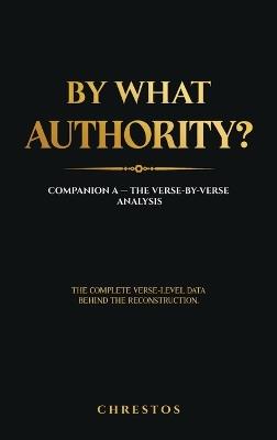 By What Authority?: Companion A - The Verse-by-Verse Analysis: - Chrestos - cover