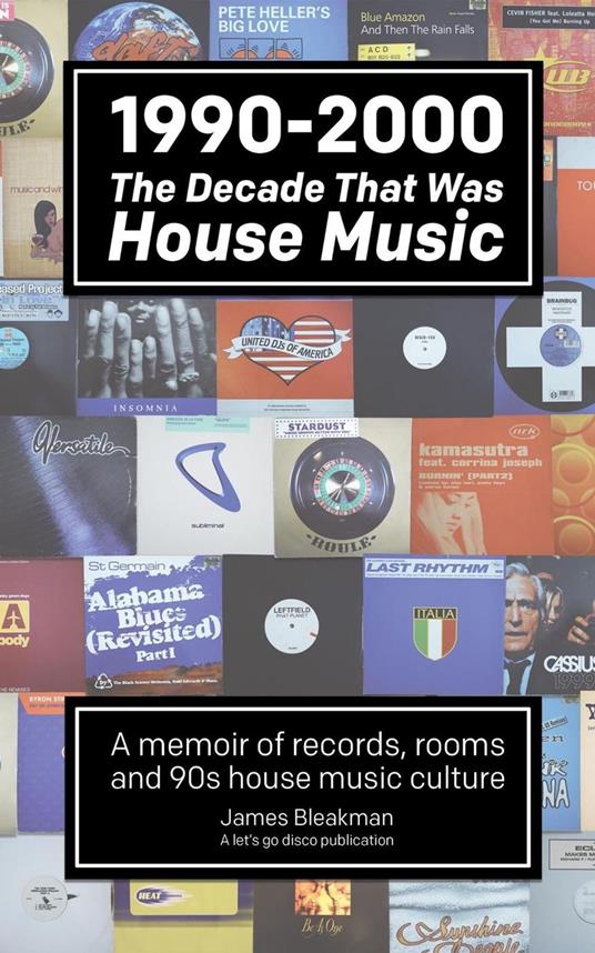 1990-2000: The Decade That Was House Music