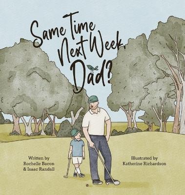 Same Time Next Week, Dad? - Rochelle Bacon,Isaac Randall - cover