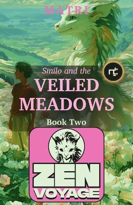 Zenvoyage: Book Two: Smilo and the Veiled Meadows - Matri - cover