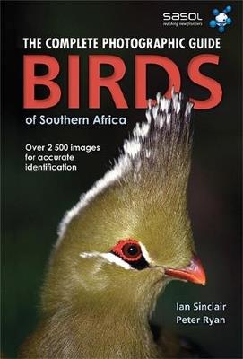 Complete Photographic Field Guide Birds of Southern Africa - Ian Sinclair,Peter Ryan - cover