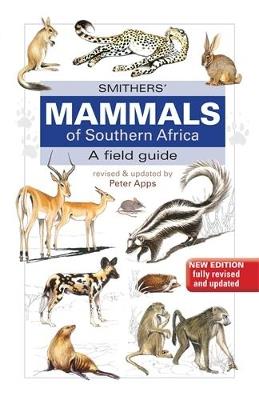 Smithers Mammals of Southern Africa - Peter Apps,Reay H.N. Smithers - cover