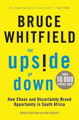 The Upside of Down: How Choas and Uncertainty Breed Oppurtunity is South Africa - Bruce Whitfield - cover