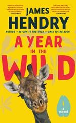 A Year in the Wild: A Novel