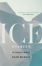 Ice Diaries: An Antartic Memoir