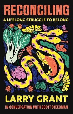 Reconciling: A Lifelong Struggle to Belong - Larry Grant,Scott Steedman - cover